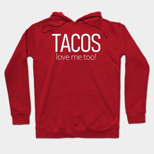 Tacos Love Me Too Hoodie